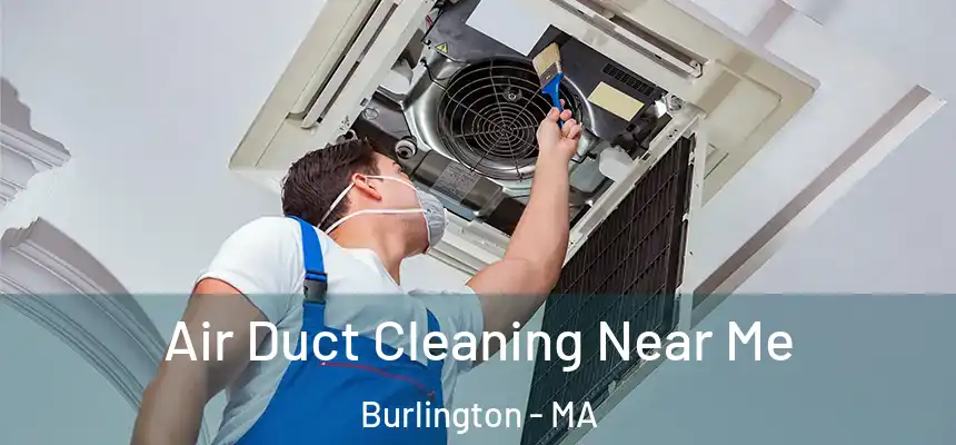 Air Duct Cleaning Near Me Burlington - MA