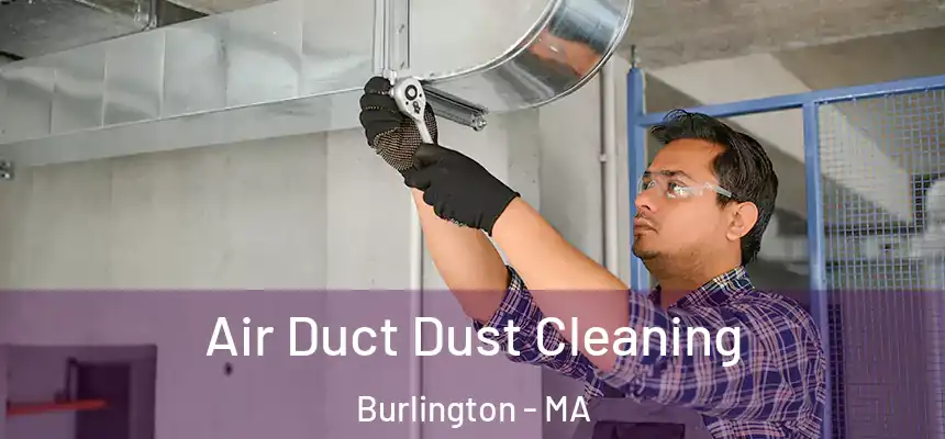 Air Duct Dust Cleaning Burlington - MA