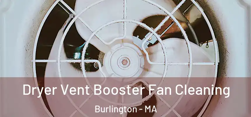  Dryer Vent Booster Fan Cleaning Burlington - MA