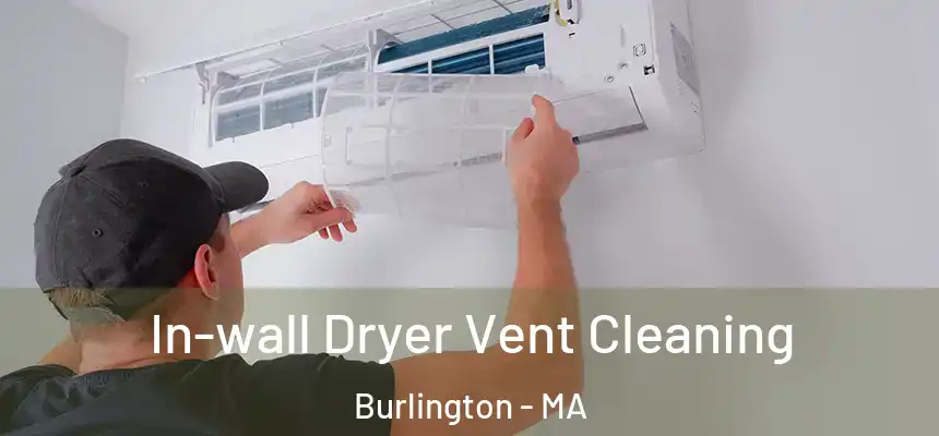  In-wall Dryer Vent Cleaning Burlington - MA