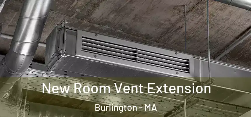  New Room Vent Extension Burlington - MA