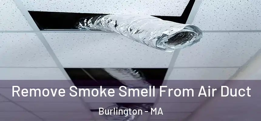  Remove Smoke Smell From Air Duct Burlington - MA