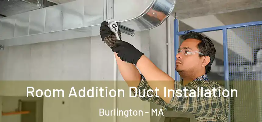  Room Addition Duct Installation Burlington - MA