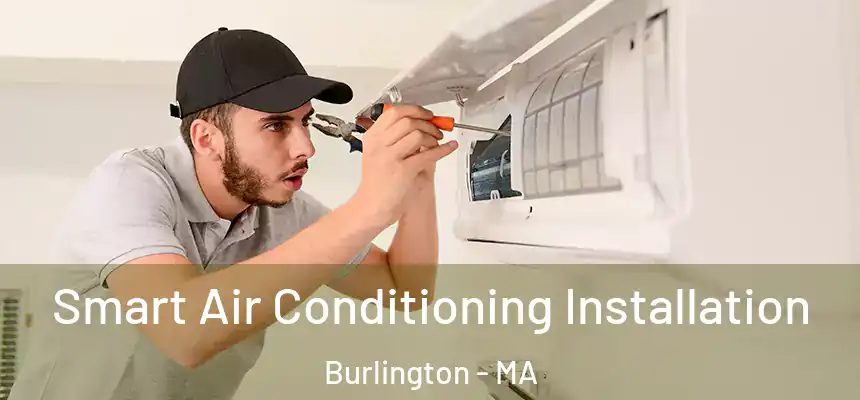  Smart Air Conditioning Installation Burlington - MA